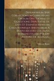 Defensorium, Sive Correctorium Corruptorii Operum Divi Thomae Et Quaestione Disputatae De Ente Et Essentia Mensura Cognitioneque Angelorum A Beato Aeg