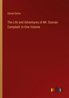 The Life and Adventures of Mr. Duncan Campbell: In One Volume