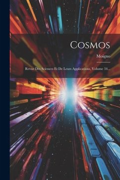 Cosmos: Revue Des Sciences Et De Leurs Applications, Volume 34...