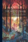 The Aid to Praise: For Use in the Sunday School