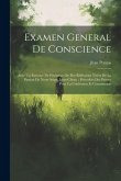 Examen General De Conscience: Avec Un Exercice De Pénitence Ou Des Réflexions Tirées De La Passion De Notre Seign. Jesus-christ.: Précedées Des Prie