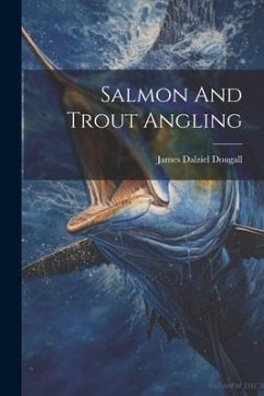 Salmon And Trout Angling - Dougall, James Dalziel