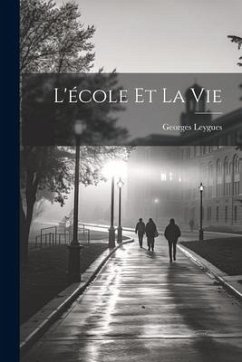 L'école et la vie - Leygues, Georges