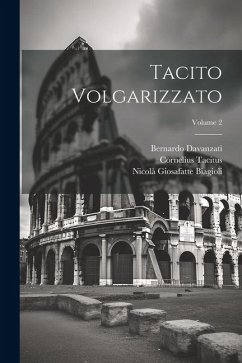 Tacito Volgarizzato; Volume 2 - Davanzati, Bernardo; Tacitus, Cornelius; Biagioli, Nicolà Giosafatte