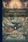 Bible Flowers and Flower Lore