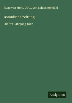 Botanische Zeitung - Mohl, Hugo Von; Schlechtendahl, D. F. L. von