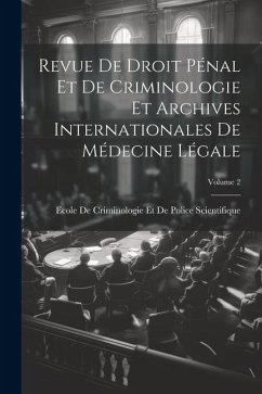 Revue De Droit Pénal Et De Criminologie Et Archives Internationales De Médecine Légale; Volume 2