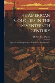 The American Colonies in the Seventeenth Century: Imperial Control. Beginnings of the System of Royal Provinces The American Colonies in the Seventeenth Century: Imperial Control. Beginnings of the System of Royal Provinces