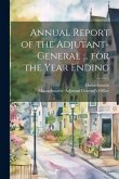 Annual Report of the Adjutant-General ... for the Year Ending