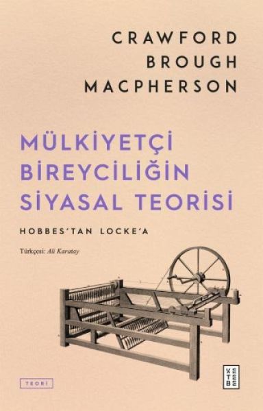 Mülkiyetci Bireyciligin Siyasal Teorisi Mülkiyetci Bireyciligin Siyasal Teorisi