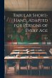 Tabular Short-Hand, Adapted for Persons... - Bild 1