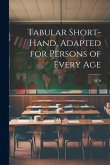 Tabular Short-Hand, Adapted for Persons of Every Age