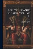 Los Mohicanos De París, Volume 1...