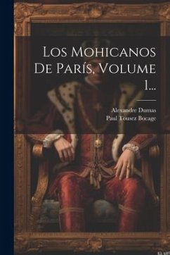 Los Mohicanos De París, Volume 1... - Dumas, Alexandre