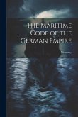 The Maritime Code of the German Empire The Maritime Code of the German Empire