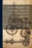 Improvement to Palmer's Endless Self-Computing Scale and Key: Adapting It to the Different Professions, With Examples and Illustrations for Each Profe