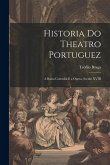 Historia Do Theatro Portuguez: A Baixa Comedia E a Opera, Seculo XVIII