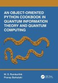 An Object-Oriented Python Cookbook in Quantum Information Theory and Quantum Computing An Object-Oriented Python Cookbook in Quantum Information Theory and Quantum Computing
