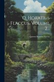 Q. Horatius Flaccus, Volume 2...