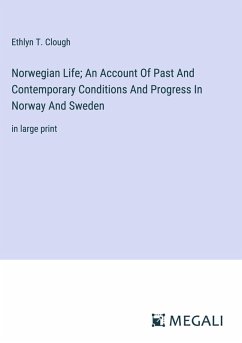 Cover Norwegian Life; An Account Of Past And Contemporary Conditions And Progress In Norway And Sweden