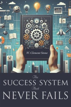 The Success System That Never Fails - Stone, W. Clement