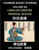 Chinese Short Stories (Part 38) - Linglun Creates Musical Scales, Learn Ancient Chinese Myths, Folktales, Shenhua Gushi, Easy Mandarin Lessons for Beginners, Simplified Chinese Characters and Pinyin Edition Chinese Short Stories (Part 38) - Linglun Creates Musical Scales, Learn Ancient Chinese Myths, Folktales, Shenhua Gushi, Easy Mandarin Lessons for Beginners, Simplified Chinese Characters and Pinyin Edition