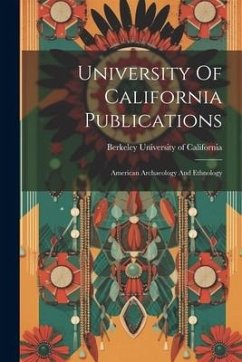 University Of California Publications: American Archaeology And Ethnology