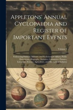 Appletons' Annual Cyclopaedia and Register of Important Events: Embracing Political, Military, and Ecclesiastical Affairs; Public Documents; Biography - Anonymous