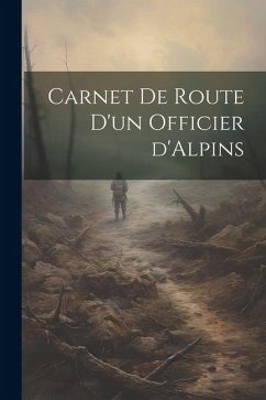 Carnet de route d'un officier d'Alpins - Anonymous