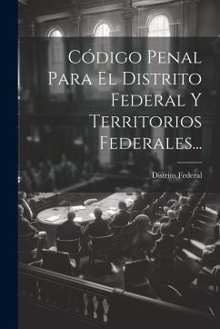 Cover Código Penal Para El Distrito Federal Y Territorios Federales...