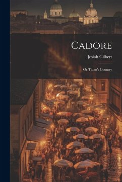 Cover Cadore: Or Titian's Country