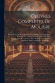 Oeuvres Complètes De Molière: Édition Variorum Précédée D'un Précis De L'histoire Du Théatre En France, De La Biographie De Molière Rectifiée, Accom