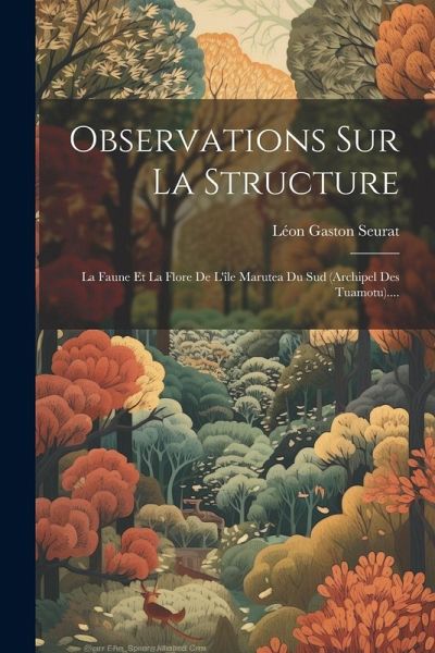 Observations Sur La Structure: La Faune Et La Flore De L'île Marutea Du Sud (archipel Des Tuamotu)....