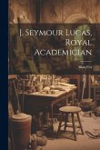 J. Seymour Lucas, Royal Academician