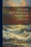 Histoire Naturelle Des Zoophytes: Acalèphes