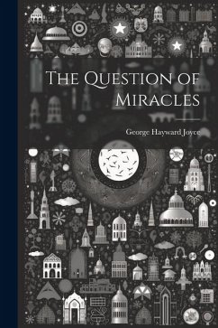 The Question of Miracles - Joyce, George Hayward