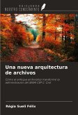 Una nueva arquitectura de archivos Una nueva arquitectura de archivos