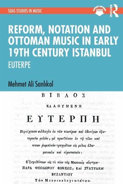 Reform, Notation and Ottoman music in Early 19th Century Istanbul Cover Reform, Notation and Ottoman music in Early 19th Century Istanbul