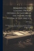 Remarks On the Leading Proofs Offered in Favour of the Franklinian System of Electricity: With Experiments to Show the Direction of the Electric Efflu