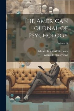 The American Journal of Psychology; Volume 24 - Hall, Granville Stanley; Titchener, Edward Bradford