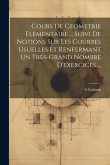 Cours De Geometrie Elementaire ... Suivi De Notions Sur Les Courbes Usuelles Et Renfermant Un Très-Grand Nombre D'exercices ...