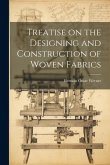 Treatise on the Designing and Construction of Woven Fabrics