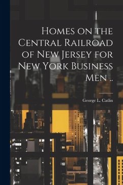 Cover Homes on the Central Railroad of New Jersey for New York Business men ..