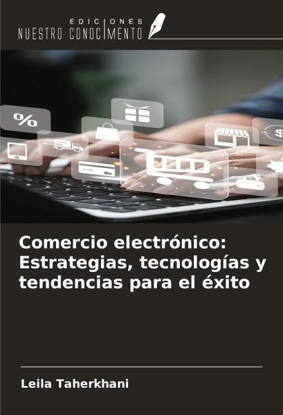 Comercio electrónico: Estrategias, tecnologías y tendencias para el éxito