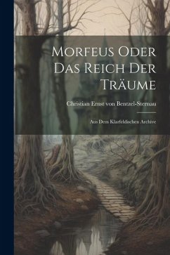 Morfeus Oder Das Reich Der Träume: Aus Dem Klarfeldischen Archive