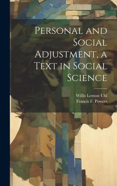 Personal and Social Adjustment, a Text in Social Science - Uhl, Willis Lemon