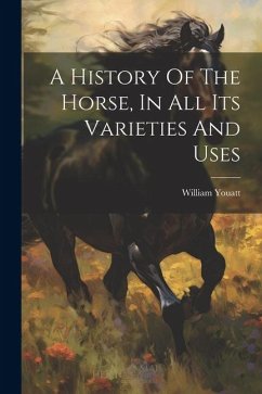 Cover A History Of The Horse, In All Its Varieties And Uses