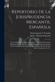 Repertorio De La Jurisprudencia Mercantil Española: Ó, Compilación Completa Metódica Y Ordenada Por Orden Alfabético De Las Diversas Reglas De Jurispr