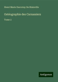 Ostéographie des Carnassiers - De Blainville, Henri Marie Ducrotay