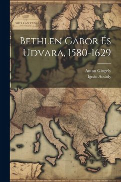 Cover Bethlen Gábor És Udvara, 1580-1629